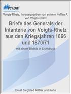 Briefe des Generals der Infanterie von Voigts-Rhetz aus den Kriegsjahren 1866 und 1870/71
