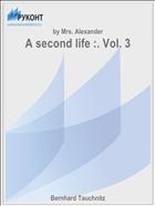 A second life :. Vol. 3