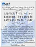 L'Italie, la Sicile, les iles Eoliennes, l'ile d'Elbe, la Sardaigne, Malte, l'ile de Calypso, etc.