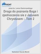 Droga do poznania Boga i zjednoczenia sie z Jezusem Chrystusem :. Tom 2