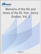 Memoirs of the life and times of the Rt. Hon. Henry Grattan. Vol. 5