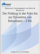 Der Feldzug in der Krim bis zur Einnahme von Sebastopol :. 2 Bd.
