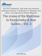 The cruise of the Marchesa to Kamschatka & New Guinea :. Vol. 2