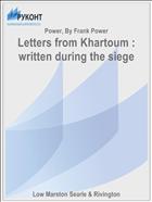 Letters from Khartoum : written during the siege