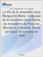 La Vie de la venerable mere Marguerite Marie, religieuse de la visitation sainte Marie, du monastere de Paray-le-Monial en Charolois. Morte en odeur de saintete en 1690