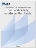 Drei Jahrhunderte russischer Geschichte