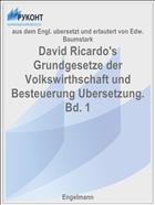 David Ricardo's Grundgesetze der Volkswirthschaft und Besteuerung Ubersetzung. Bd. 1