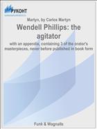 Wendell Phillips: the agitator