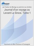 Journal d'un voyage au Levant La Grece. Tome 1