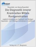 Die Diagnostik innerer Krankheiten Mittels Rontgenstrahlen