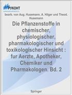 Die Pflanzenstoffe in chemischer, physiologischer, pharmakologischer und toxikologischer Hinsicht : fur Aerzte, Apotheker, Chemiker und Pharmakologen. Bd. 2