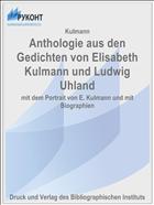 Anthologie aus den Gedichten von Elisabeth Kulmann und Ludwig Uhland