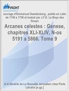 Arcanes celestes : Genese, chapitres XLI-XLIV, N-os 5191 a 5866. Tome 9