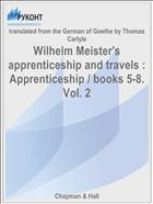 Wilhelm Meister's apprenticeship and travels : Apprenticeship / books 5-8. Vol. 2