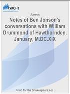 Notes of Ben Jonson's conversations with William Drummond of Hawthornden. January, M.DC.XIX