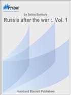 Russia after the war :. Vol. 1