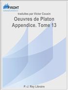 Oeuvres de Platon Appendice. Tome 13