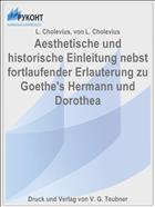 Aesthetische und historische Einleitung nebst fortlaufender Erlauterung zu Goethe's Hermann und Dorothea
