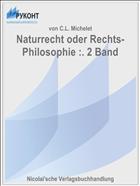 Naturrecht oder Rechts-Philosophie :. 2 Band