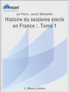 Histoire du seizieme siecle en France :. Tome 1