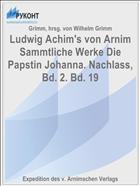 Ludwig Achim's von Arnim Sammtliche Werke Die Papstin Johanna. Nachlass, Bd. 2. Bd. 19