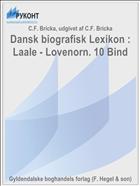 Dansk biografisk Lexikon : Laale - Lovenorn. 10 Bind