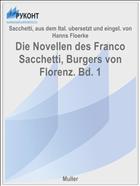 Die Novellen des Franco Sacchetti, Burgers von Florenz. Bd. 1