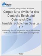 Corpus iuris civilis fur das Deutsche Reich und Osterreich Die handelsrechtlichen Gesetze. T. 1