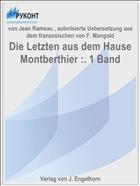 Die Letzten aus dem Hause Montberthier :. 1 Band