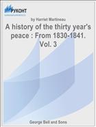 A history of the thirty year's peace : From 1830-1841. Vol. 3