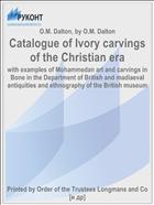 Catalogue of Ivory carvings of the Christian era
