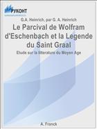 Le Parcival de Wolfram d'Eschenbach et la Legende du Saint Graal