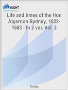 Life and times of the Hon Algernon Sydney, 1622-1683 : In 2 vol. Vol. 2