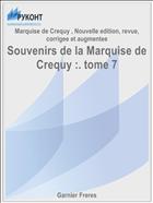 Souvenirs de la Marquise de Crequy :. tome 7