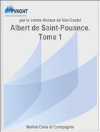 Albert de Saint-Pouance. Tome 1