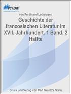 Geschichte der franzosischen Literatur im XVII. Jahrhundert. 1 Band. 2 Halfte