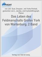 Das Leben des Feldmarschalls Grafen York von Wartenburg. 2 Band