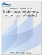 Modern accomplishments, or the march of intellect