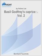 Basil Godfrey's caprice :. Vol. 2