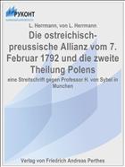 Die ostreichisch-preussische Allianz vom 7. Februar 1792 und die zweite Theilung Polens