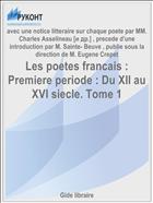Les poetes francais : Premiere periode : Du XII au XVI siecle. Tome 1