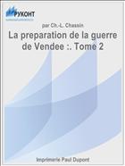 La preparation de la guerre de Vendee :. Tome 2