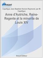 Anne d'Autriche, Reine-Regente et la minorite de Louis XIV
