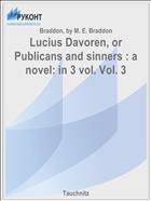 Lucius Davoren, or Publicans and sinners : a novel: in 3 vol. Vol. 3