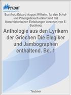 Anthologie aus den Lyrikern der Griechen Die Elegiker und Jambographen enthaltend. Bd. 1
