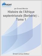 Histoire de l'Afrique septentrionale (Berberie) :. Tome 1