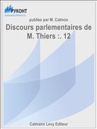 Discours parlementaires de M. Thiers :. 12