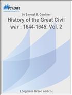 History of the Great Civil war : 1644-1645. Vol. 2