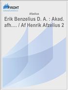 Erik Benzelius D. A. : Akad. afh.… / Af Henrik Afzelius 2