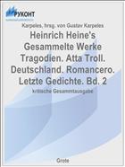 Heinrich Heine's Gesammelte Werke Tragodien. Atta Troll. Deutschland. Romancero. Letzte Gedichte. Bd. 2